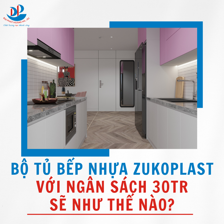 BỘ TỦ BẾP NHỰA ZUKOPLAST VỚI NGÂN SÁCH 30TR SẼ NHƯ THẾ NÀO?